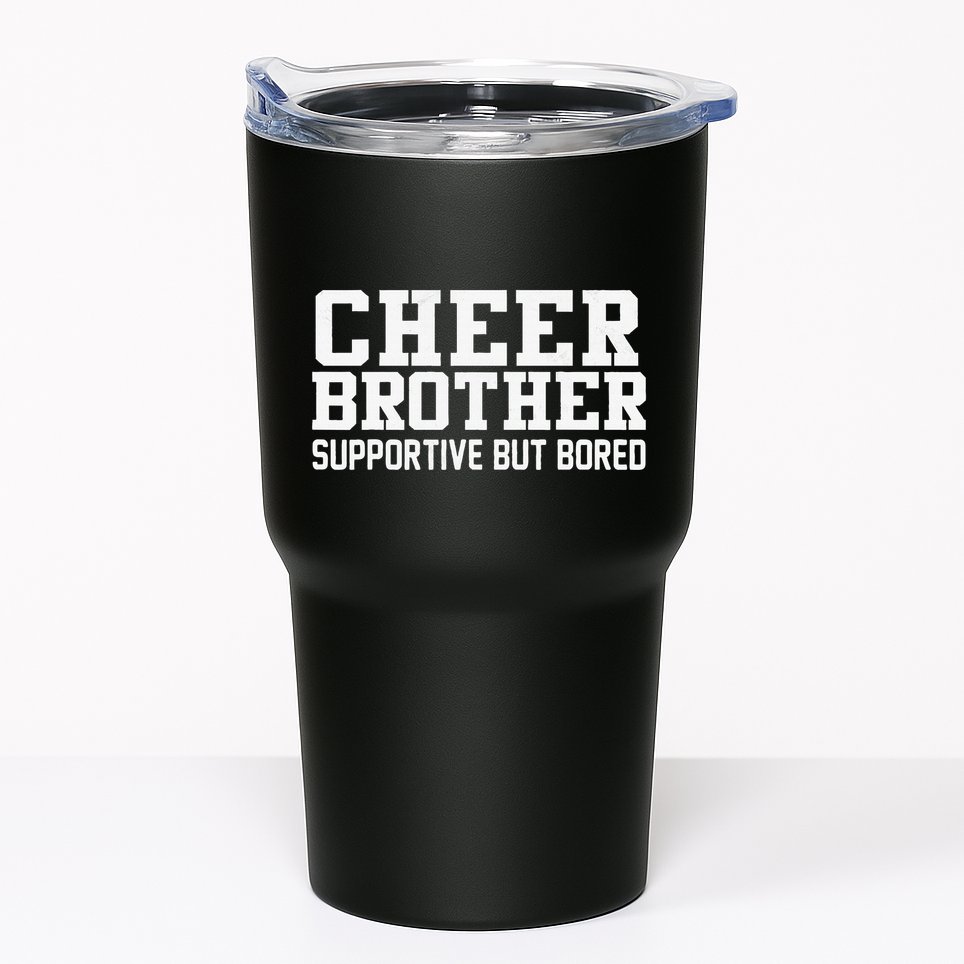 Cheer Brother Supportive But Bored Cheerleader Tumbler