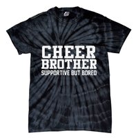 Cheer Brother Supportive But Bored Cheerleader Tie-Dye T-Shirt