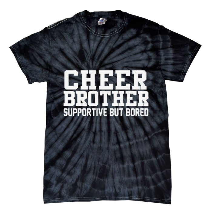 Cheer Brother Supportive But Bored Cheerleader Tie-Dye T-Shirt