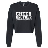 Cheer Brother Supportive But Bored Cheerleader Cropped Pullover Crew