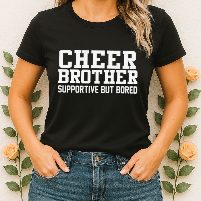 Cheer Brother Supportive But Bored Cheerleader Womens T-Shirt