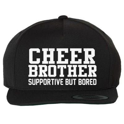 Cheer Brother Supportive But Bored Cheerleader Wool Snapback Cap