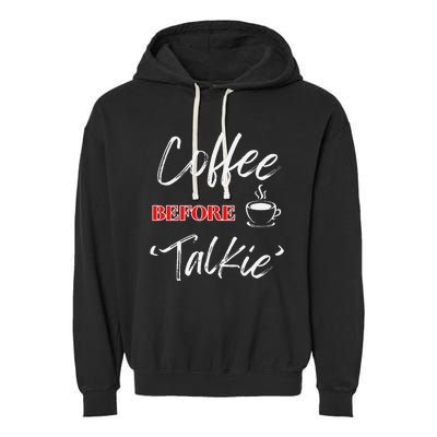 Coffee Before Talkie Funny Coffee Lover Design Garment-Dyed Fleece Hoodie