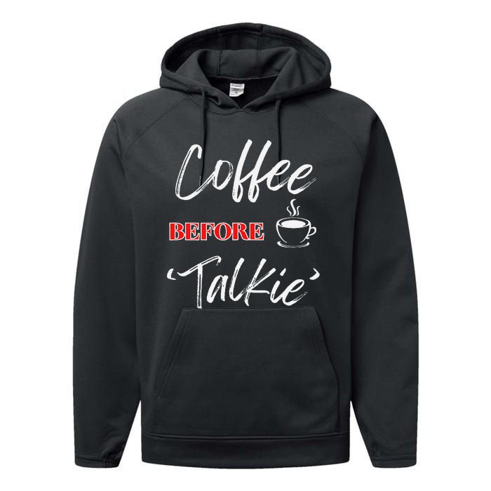 Coffee Before Talkie Funny Coffee Lover Design Performance Fleece Hoodie