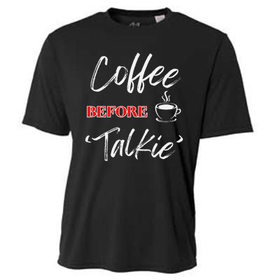 Coffee Before Talkie Funny Coffee Lover Design Cooling Performance Crew T-Shirt