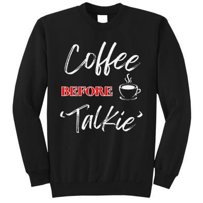 Coffee Before Talkie Funny Coffee Lover Design Sweatshirt