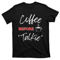 Coffee Before Talkie Funny Coffee Lover Design T-Shirt