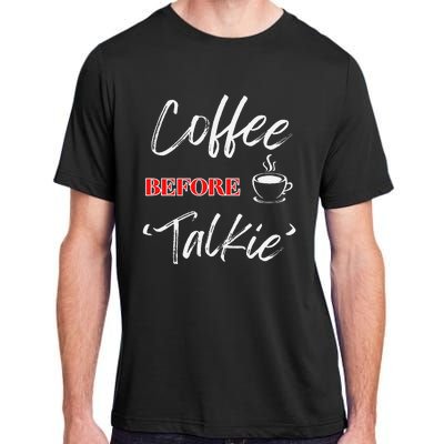 Coffee Before Talkie Funny Coffee Lover Design Adult ChromaSoft Performance T-Shirt