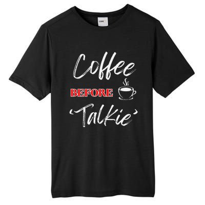 Coffee Before Talkie Funny Coffee Lover Design Tall Fusion ChromaSoft Performance T-Shirt