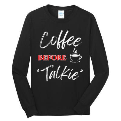 Coffee Before Talkie Funny Coffee Lover Design Tall Long Sleeve T-Shirt