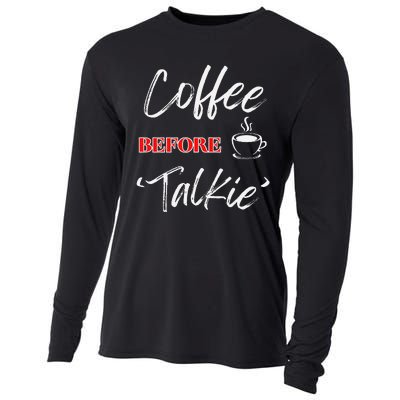 Coffee Before Talkie Funny Coffee Lover Design Cooling Performance Long Sleeve Crew