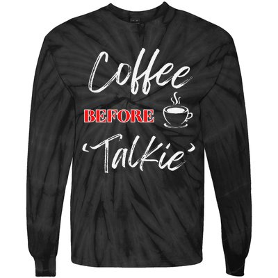 Coffee Before Talkie Funny Coffee Lover Design Tie-Dye Long Sleeve Shirt