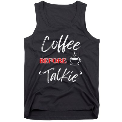 Coffee Before Talkie Funny Coffee Lover Design Tank Top