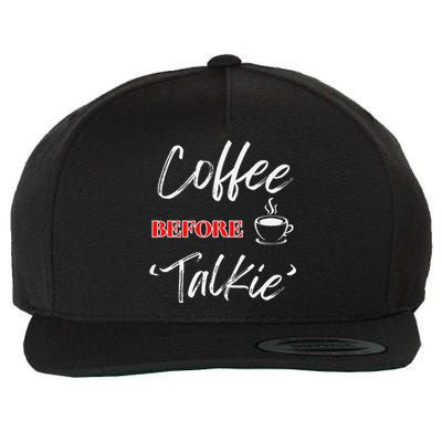 Coffee Before Talkie Funny Coffee Lover Design Wool Snapback Cap