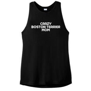 Crazy BOSTON TERRIER Mom Dog Mom Ladies PosiCharge Tri-Blend Wicking Tank