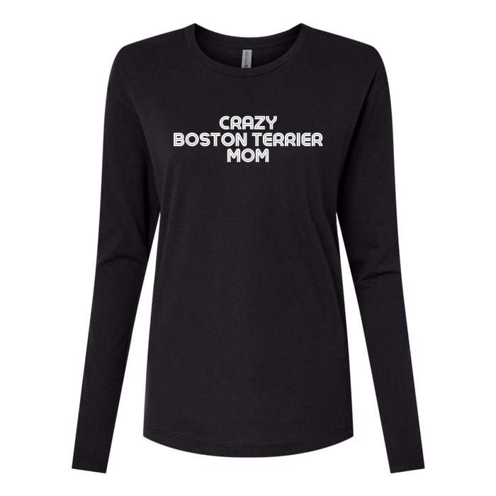 Crazy BOSTON TERRIER Mom Dog Mom Womens Cotton Relaxed Long Sleeve T-Shirt