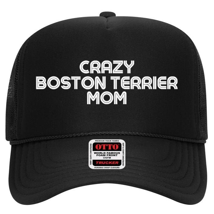 Crazy BOSTON TERRIER Mom Dog Mom High Crown Mesh Back Trucker Hat