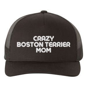 Crazy BOSTON TERRIER Mom Dog Mom Yupoong Adult 5-Panel Trucker Hat