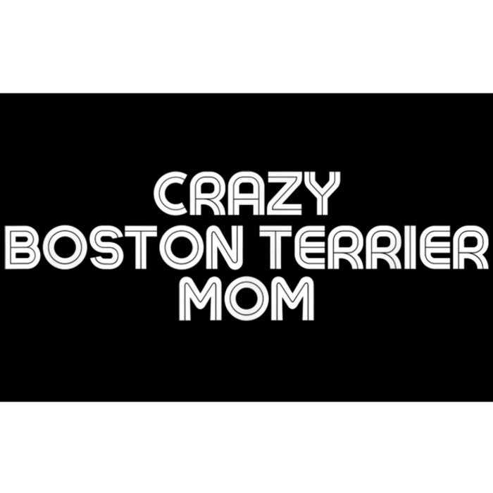 Crazy BOSTON TERRIER Mom Dog Mom Bumper Sticker