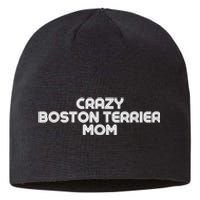 Crazy BOSTON TERRIER Mom Dog Mom Sustainable Beanie