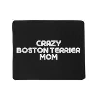 Crazy BOSTON TERRIER Mom Dog Mom Mousepad