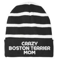 Crazy BOSTON TERRIER Mom Dog Mom Striped Beanie with Solid Band