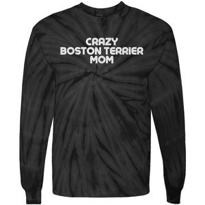 Crazy BOSTON TERRIER Mom Dog Mom Tie-Dye Long Sleeve Shirt