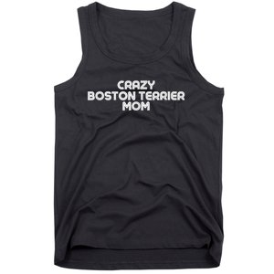 Crazy BOSTON TERRIER Mom Dog Mom Tank Top