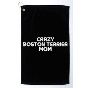 Crazy BOSTON TERRIER Mom Dog Mom Platinum Collection Golf Towel