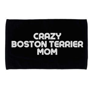 Crazy BOSTON TERRIER Mom Dog Mom Microfiber Hand Towel