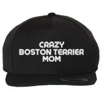 Crazy BOSTON TERRIER Mom Dog Mom Wool Snapback Cap