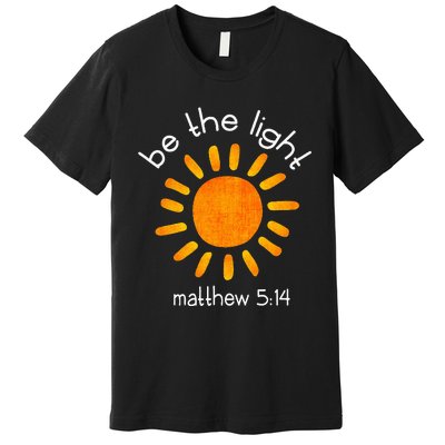 Christian Be The Light Bible Scripture Faith Quote Gifts Premium T-Shirt