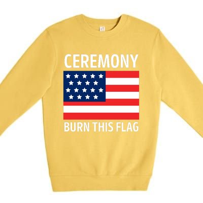 Ceremony Burn This Flag American Premium Crewneck Sweatshirt