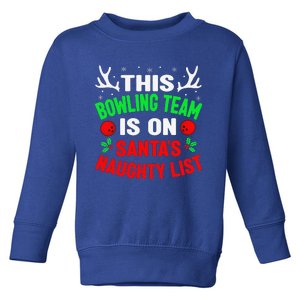 Christmas Bowling Team On Santas Naughty List Funny Funny Toddler Sweatshirt