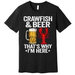 Crawfish & Beer Thats Why Im Here Crayfish Daddy Crawfish Premium T-Shirt