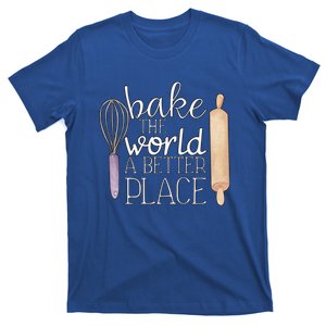 Cute Bake The World A Better Place Baking Quote Gift T-Shirt