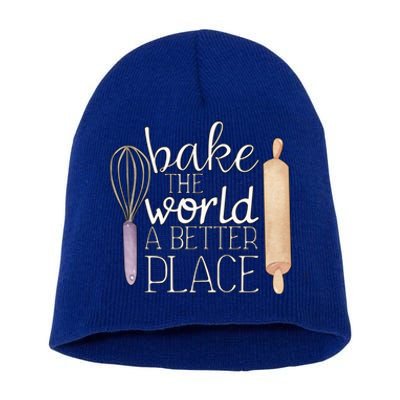 Cute Bake The World A Better Place Baking Quote Gift Short Acrylic Beanie