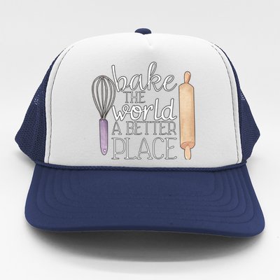 Cute Bake The World A Better Place Baking Quote Gift Trucker Hat