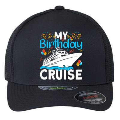 Cruising Boat Trip My Birthday Cruise Flexfit Unipanel Trucker Cap