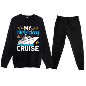 Cruising Boat Trip My Birthday Cruise Premium Crewneck Sweatsuit Set