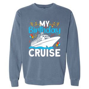 Cruising Boat Trip My Birthday Cruise Garment-Dyed Sweatshirt