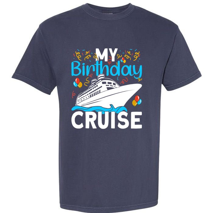 Cruising Boat Trip My Birthday Cruise Garment-Dyed Heavyweight T-Shirt