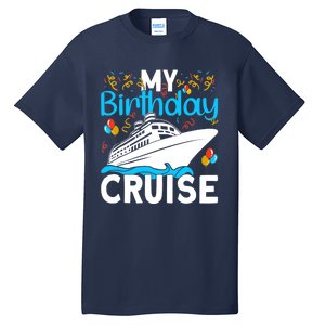 Cruising Boat Trip My Birthday Cruise Tall T-Shirt