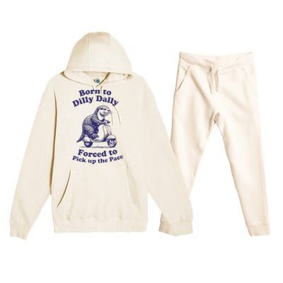 Cabybara Born To Dilly Dally Forced To Pick Up The Pace Premium Hooded Sweatsuit Set