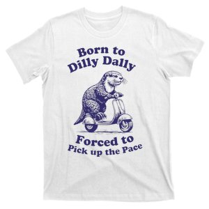 Cabybara Born To Dilly Dally Forced To Pick Up The Pace T-Shirt