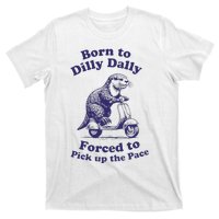 Cabybara Born To Dilly Dally Forced To Pick Up The Pace T-Shirt