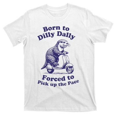 Cabybara Born To Dilly Dally Forced To Pick Up The Pace T-Shirt