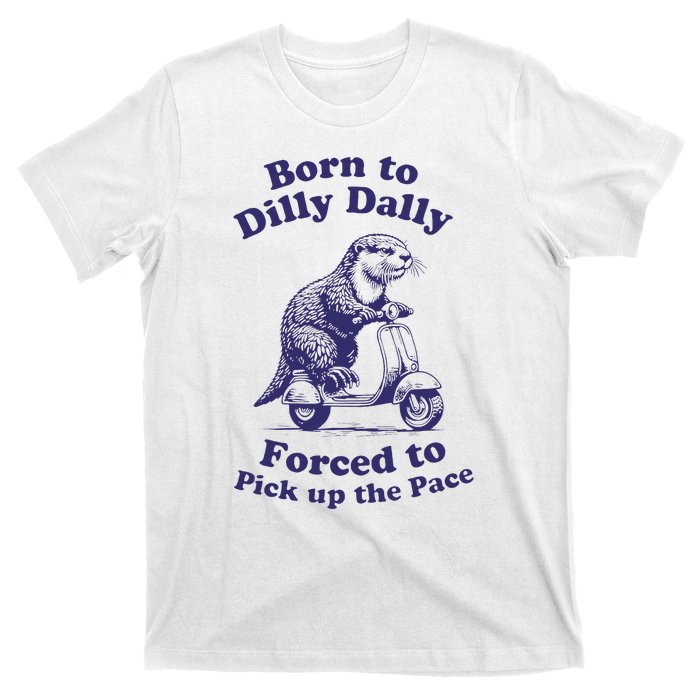 Cabybara Born To Dilly Dally Forced To Pick Up The Pace T-Shirt