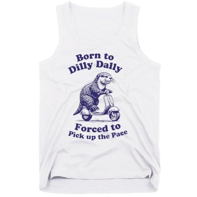 Cabybara Born To Dilly Dally Forced To Pick Up The Pace Tank Top