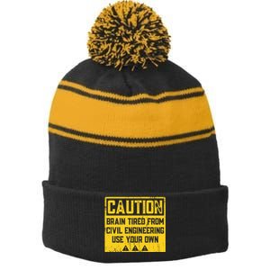 Caution: Brain Tired From Use Your Own Funny Civil Engineer Stripe Pom Pom Beanie